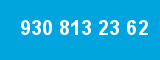 930 813 23 62 930 813 23 62
